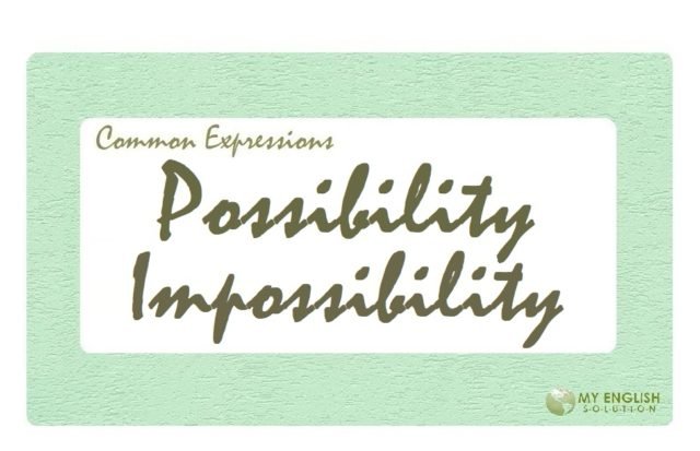 Useful Expressions-Possibility-Impossibility