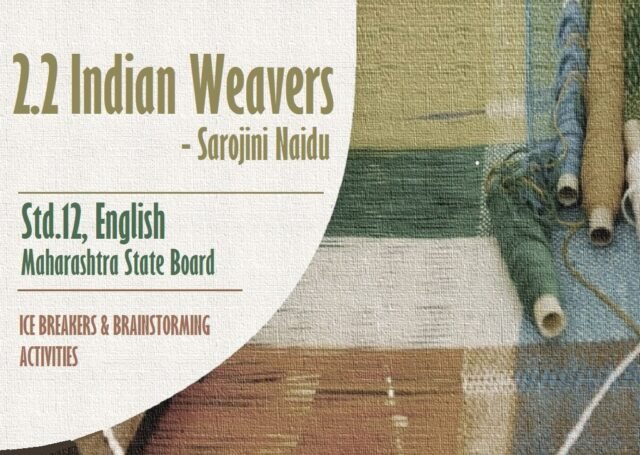 2.2 Poem_Indian Weavers_Sarojini Naidu
