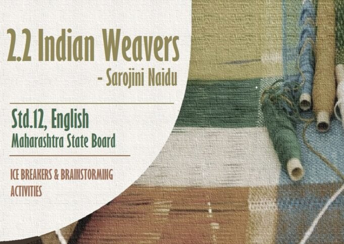 2.2 Indian Weavers-Maharashtra State Board-Class 12-English - My ...