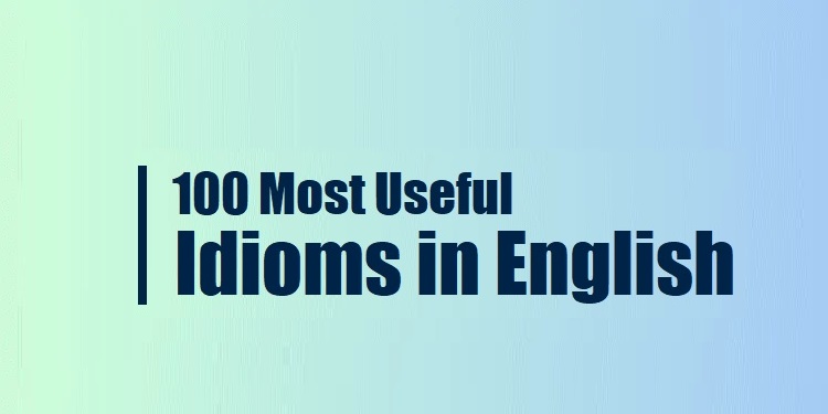 100 Most Useful Idioms in English_New