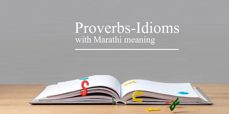 English Proverbs-Idioms with Marathi Meaning