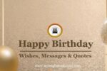 Best Happy Birthday Wishes, Messages and Quotes
