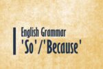 English Grammar-So and Because