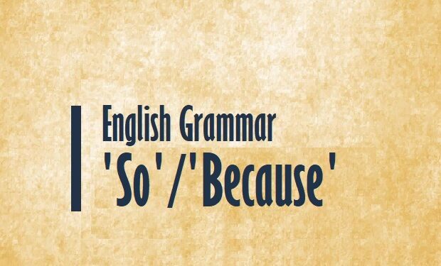 English Grammar-So and Because