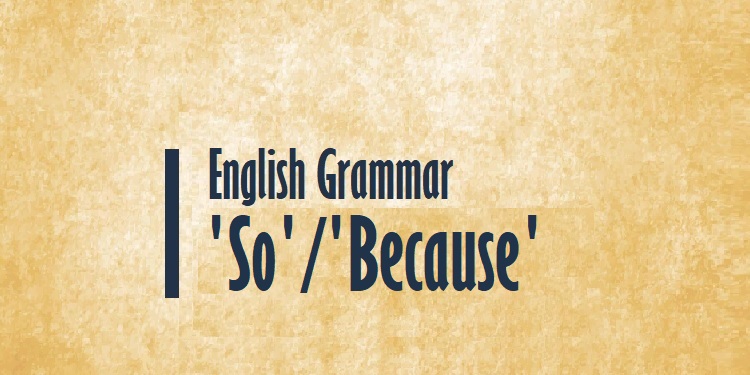 English Grammar-So and Because