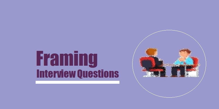 Framing Interview Questions-2