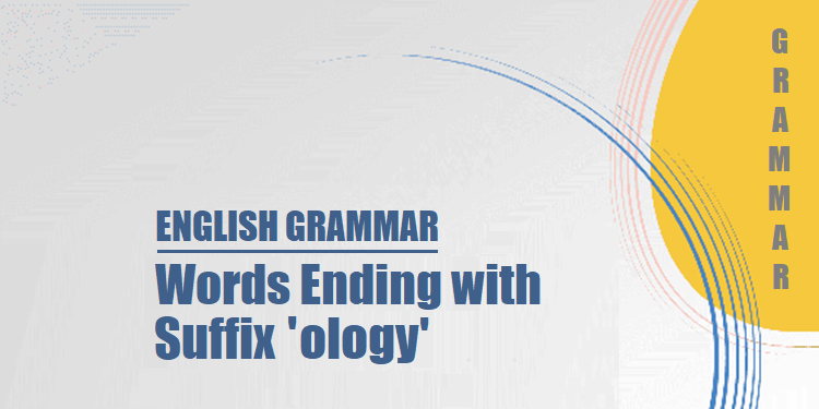 Words ending with suffix 'ology'